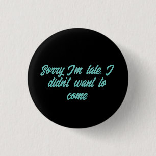 Bóton Redondo 2.54cm desculpe o atraso, eu não queria vir