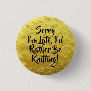 Bóton Redondo 2.54cm Desculpe o atraso, eu Preferencialmente tricotando