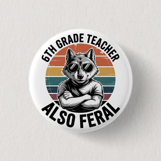 Bóton Redondo 2.54cm Divertido Professor do 6º Ano Lobo Também Feral Re (Frente)