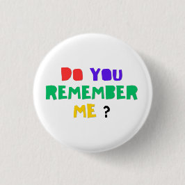 Bóton Redondo 2.54cm DO YOU REMEMBER ME Acrylic Print button