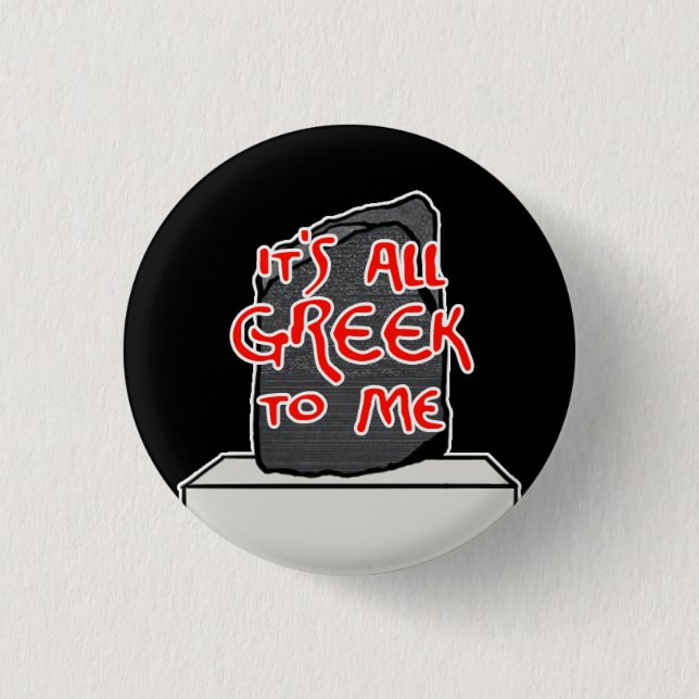 Bóton Redondo 2.54cm "É-me todo o grego " (Frente)