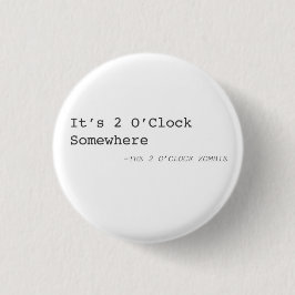 Bóton Redondo 2.54cm É um Pin de 2 horas em algum lugar