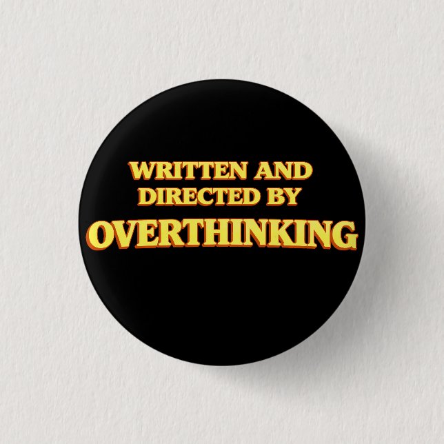 Bóton Redondo 2.54cm Escrito e Dirigido por Overthinking (Frente)