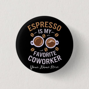 Bóton Redondo 2.54cm Espresso É Meu Colega Favorito Um Café Engraçado