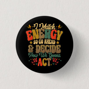 Bóton Redondo 2.54cm Eu Combino Energia Então Vá Em Frente E Decida Com