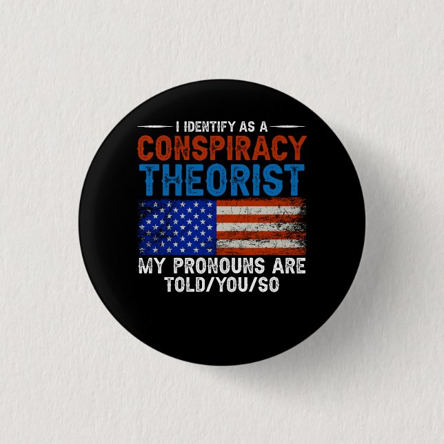 Bóton Redondo 2.54cm Eu Identifico Como Um Teórico Da Conspiração Os Pr (Frente)