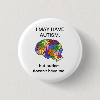 Bóton Redondo 2.54cm "Eu posso estar com o autismo, mas…" botão