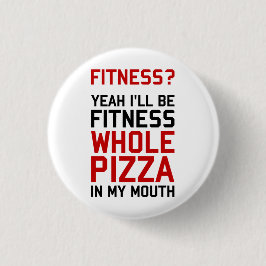 Bóton Redondo 2.54cm Eu serei pizza inteira de Fitnees em minha boca