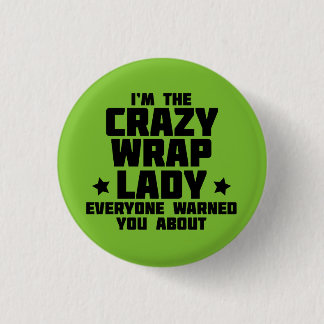 Bóton Redondo 2.54cm Eu sou a senhora que louca do envoltório todos o