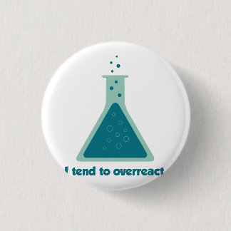 Bóton Redondo 2.54cm Eu tendo a overreact taça da ciência da química