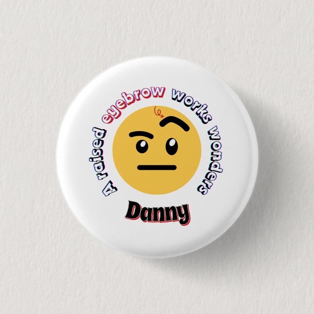 Bóton Redondo 2.54cm Eyebrow Sass: A Raised Eyebrow Works Wonders (Frente)