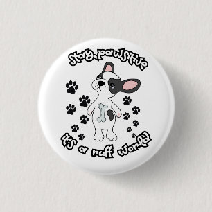 Bóton Redondo 2.54cm Fique pawsitivo, é um mundo ruff