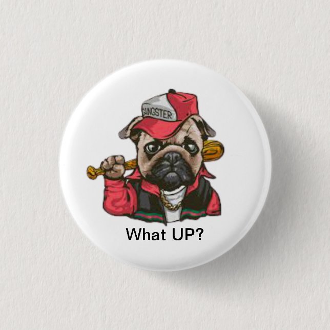 Bóton Redondo 2.54cm Gangsta Dawg O Que? (Frente)