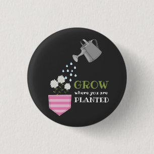 Bóton Redondo 2.54cm Grow where you are planted pocket inspirational 