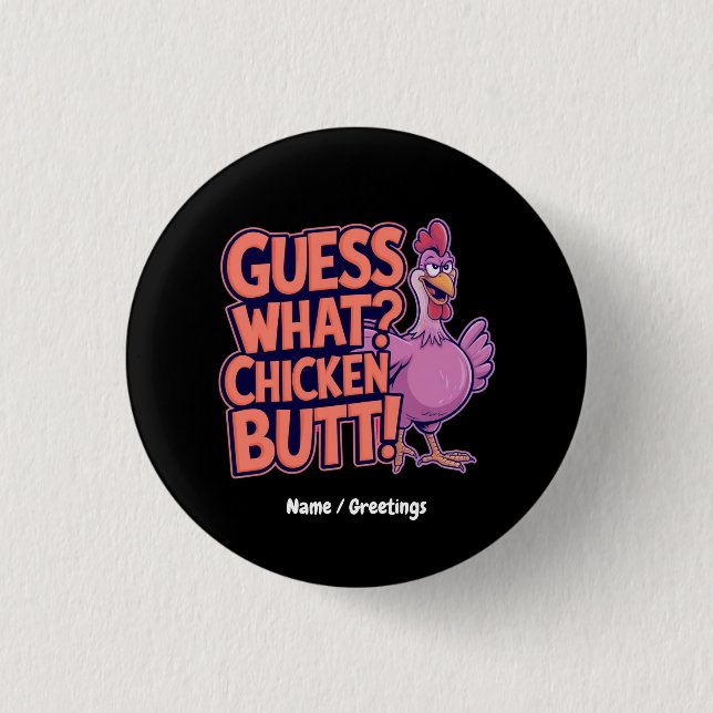 Bóton Redondo 2.54cm Guess What? Chicken Butt! Funny Design  (Frente)