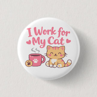 Bóton Redondo 2.54cm I Work for My Cat – Cute Kawaii Cat Design