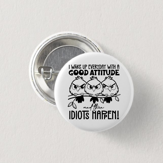 Bóton Redondo 2.54cm Idiots Happen Funny Bird Quote Gifts  (Frente & Verso)