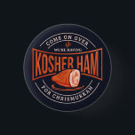 Bóton Redondo 2.54cm Kosher Ham para Chrismukkah Hanukkah<br><div class="desc">Celebre Chanucá com orgulho e humor enquanto se reúne com toda a família. Este design gráfico do festival faz um presente perfeito para os feriados.</div>