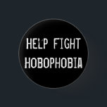 Bóton Redondo 2.54cm Luta Hobophobia da ajuda<br><div class="desc">Os vagabundos são pessoas demasiado. Legit. Pouco amor vai uma maneira longa.</div>