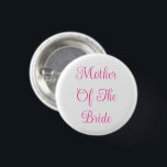 Bóton Redondo 2.54cm Mãe Da Noiva<br><div class="desc">Button Pin - Acessório de declaração de moda divertida casual impresso com fundo White Color e Madre da Noiva em design de tipografia de texto rosa quente por TheFabricSeal impressão a pedido no compro Zazzle.com #ZazzleMade https://www.zazzle.com/store/thefabricseal TheFabricSeal ©️ Original. Por Favor, Salve A Data De Casamento. Clique no botão "Personalizar"...</div>