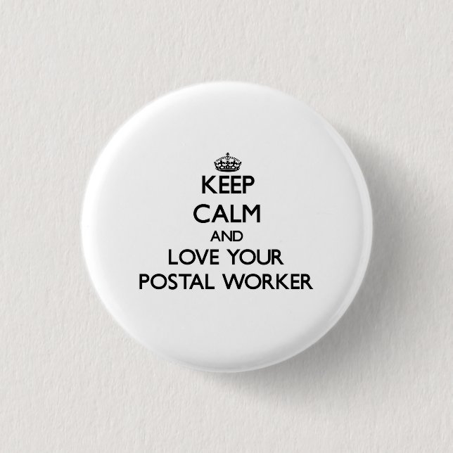 Bóton Redondo 2.54cm Mantenha a calma e ame seu trabalhador postal (Frente)
