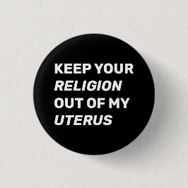 Bóton Redondo 2.54cm Mantenha sua religião fora do meu útero preto e br
