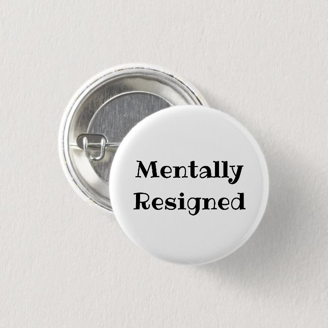 Bóton Redondo 2.54cm Mentally Resigned Funny Office Pinback Button (Frente & Verso)
