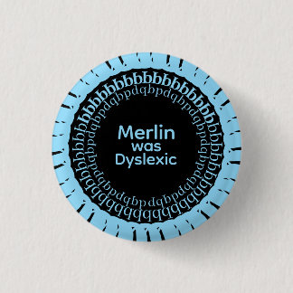 Bóton Redondo 2.54cm Merlin Was Dyslexic Button
