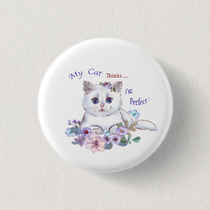 Bóton Redondo 2.54cm Meu Gato acha que sou o botão perfeito de ilustra