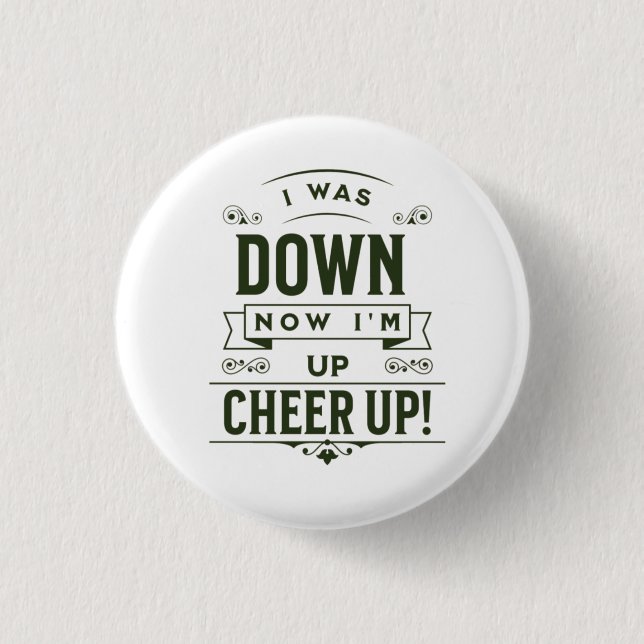 BÓTON REDONDO 2.54CM NOW I'M UP CHEER UP ROUND BUTTON  (Frente)
