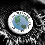 Bóton Redondo 2.54cm O Aquecimento Global Não É Tão Legal<br><div class="desc">O aquecimento global é tão não Legal - A evidência do aquecimento global torna esta questão impossível de ignorar. Hoje em dia, as pessoas sentem-se muito fortemente a respeito das alterações climáticas. Ajude a combater o aquecimento global e seja a mudança que você quer ver no mundo. Este botão incrível...</div>