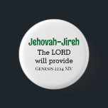Bóton Redondo 2.54cm O Senhor fornecerá Bíblia Verso Branco e Verde<br><div class="desc">Este belo botão apresenta um dos nomes de Deus,  Jeová-Jireh,  que significa que o Senhor irá fornecer,  juntamente com o verso Bíblia que acompanha o livro de Gênesis.</div>