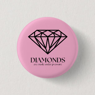 Bóton Redondo 2.54cm Os Diamantes São Feitos Sob Pressão, Inspiração Co