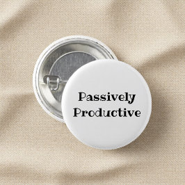 Bóton Redondo 2.54cm Passively Productive Funny Office Pinback Button