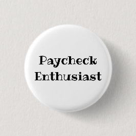 Bóton Redondo 2.54cm Paycheck Enthusiast Funny Office Pinback Button