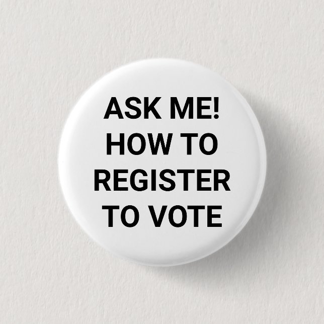 Bóton Redondo 2.54cm Pergunte-me como se registrar para votar preto e b (Frente)
