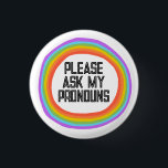 Bóton Redondo 2.54cm Please Ask My Pronouns Colorful Rainbow Circle<br><div class="desc">Decorate your outfit with this cool art button. Makes a great  gift! You can customize it,  change colors,  fonts,  and add text too. Check my shop for lots more colors and patterns! Let me know if you'd like something custom too.</div>