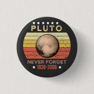 Bóton Redondo 2.54cm Plutão Nunca Esquece 1930-2006