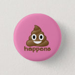 Bóton Redondo 2.54cm Poop Happens Emoji<br><div class="desc">Todos sabemos que o cocô acontece!  Que presente divertido para qualquer um que ama o poop emoji!</div>