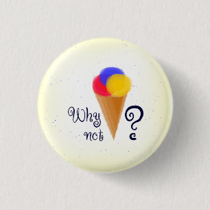 Bóton Redondo 2.54cm "Por que não? "sinal com cone de gelado