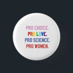 Bóton Redondo 2.54cm Pró-escolha Pro-Life Pro-Science Pro-Women<br><div class="desc">eminismo,  direitos das mulheres,  LGBTQ ,  direitos reprodutivos,  ativismo,  diversidade,  inclusão,  movimento progressivo,  justiça social,  igualdade</div>