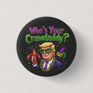 Bóton Redondo 2.54cm Quem é o seu Crawdaddy? Engraçado Trump Mardi Gras