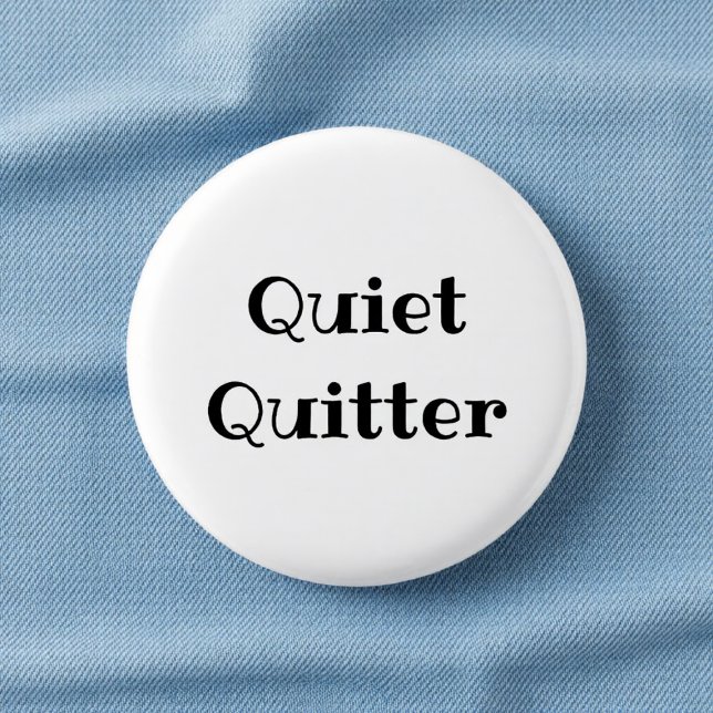 Bóton Redondo 2.54cm Quiet Quitter Funny Office Pinback Button (Criador carregado)