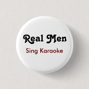 Bóton Redondo 2.54cm Real Men Sing Karaoke