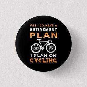 Bóton Redondo 2.54cm Retirement Plan I Plan On Cycling