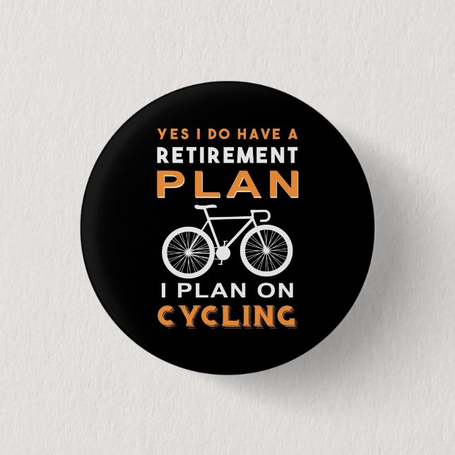 Bóton Redondo 2.54cm Retirement Plan I Plan On Cycling (Frente)