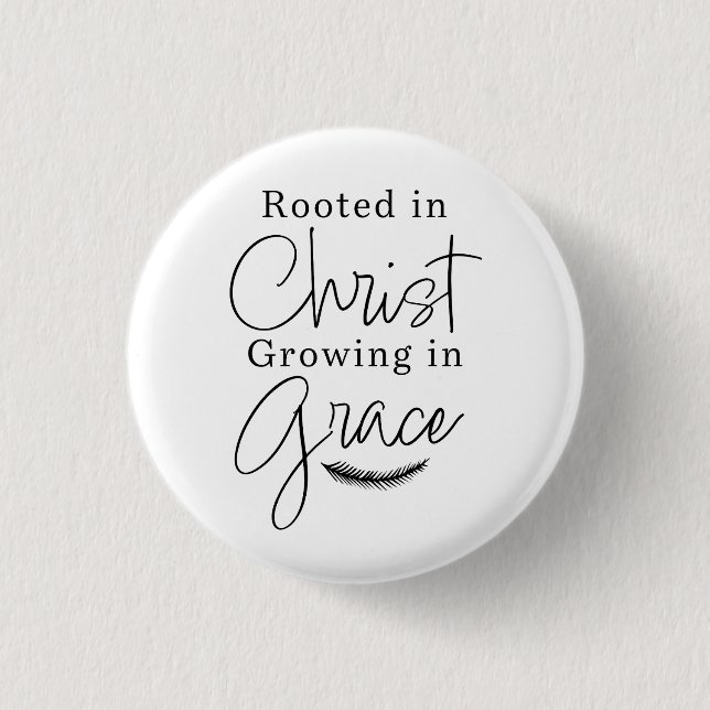 Bóton Redondo 2.54cm Rooted in Christ Growing in Grace Black and White (Frente)