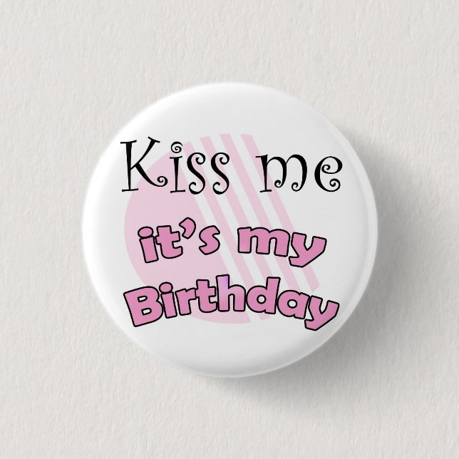 Bóton Redondo 2.54cm Roze Kiss me it's my Birthday (Frente)