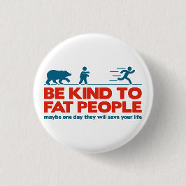 Bóton Redondo 2.54cm Seja gentil com pessoas gordas