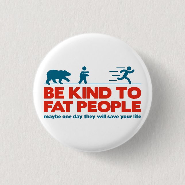 Bóton Redondo 2.54cm Seja gentil com pessoas gordas (Frente)